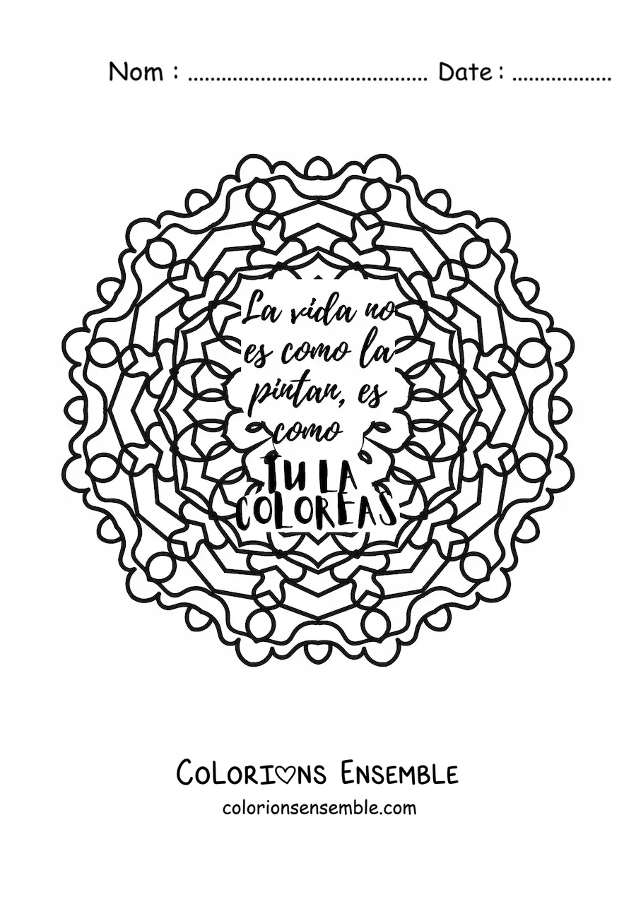 Mandala à colorier avec la phrase « La vie n’est pas comme on la peint, elle est comme tu la colories »