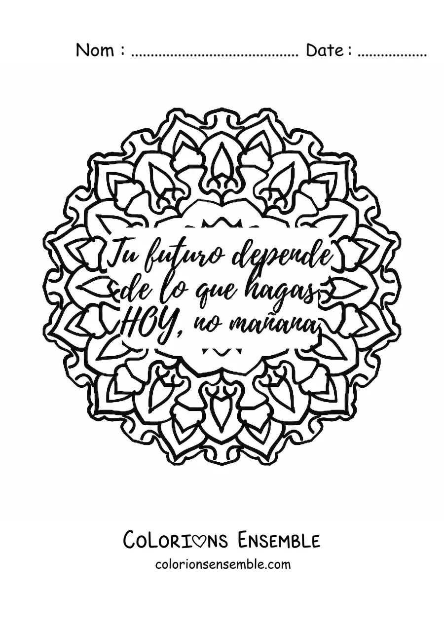 Mandala à colorier avec la phrase « Ton avenir dépend de ce que tu fais aujourd’hui, pas demain »