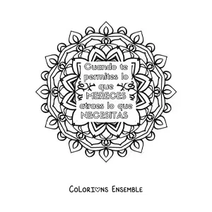 Mandala à colorier avec la phrase « Quand tu t’accordes ce que tu mérites, tu attires ce dont tu as besoin »